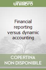 Financial reporting versus dynamic accounting libro