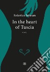 In the heart of Tuscia libro