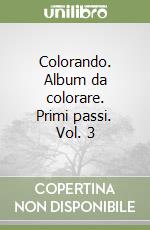 Colorando. Album da colorare. Primi passi. Vol. 3 libro