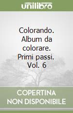 Colorando. Album da colorare. Primi passi. Vol. 6 libro