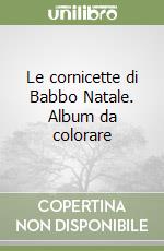 Le cornicette di Babbo Natale. Album da colorare libro
