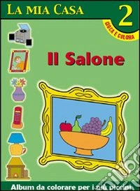 La mia casa. Album da colorare. Vol. 2: Il salone libro