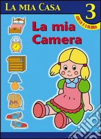 La mia casa. Album da colorare. Vol. 4: La mia camera libro