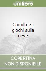 Camilla e i giochi sulla neve libro