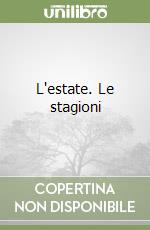 L'estate. Le stagioni