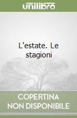 L'estate. Le stagioni libro