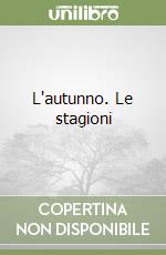 L'autunno. Le stagioni