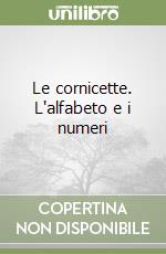 Le cornicette. L'alfabeto e i numeri