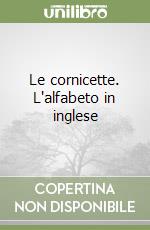 Le cornicette. L'alfabeto in inglese libro