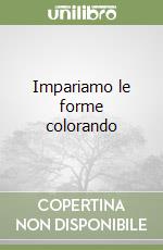 Impariamo le forme colorando