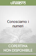 Conosciamo i numeri