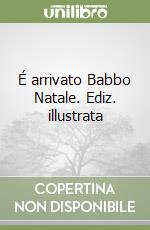 É arrivato Babbo Natale. Ediz. illustrata libro