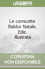 Le cornicette Babbo Natale. Ediz. illustrata libro