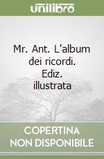 Mr. Ant. L'album dei ricordi. Ediz. illustrata libro