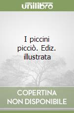 I piccini picciò. Ediz. illustrata