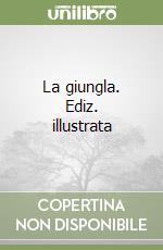 La giungla. Ediz. illustrata