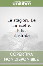 Le stagioni. Le cornicette. Ediz. illustrata libro