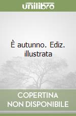 È autunno. Ediz. illustrata libro