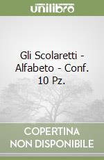 Gli Scolaretti - Alfabeto - Conf. 10 Pz. libro