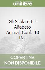 Gli Scolaretti - Alfabeto Animali Conf. 10 Pz. libro