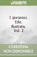 I giurassici. Ediz. illustrata. Vol. 2 libro