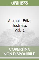 Animali. Ediz. illustrata. Vol. 1