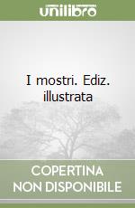 I mostri. Ediz. illustrata