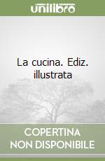 La cucina. Ediz. illustrata libro