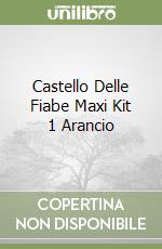 Castello Delle Fiabe Maxi Kit 1 Arancio libro