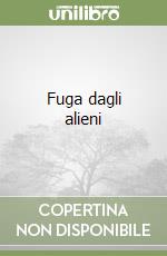 Fuga dagli alieni libro