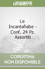 Le Incantafiabe - Conf. 24 Pz. Assortiti libro