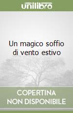 Un magico soffio di vento estivo libro