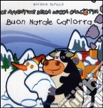 Carlotta e il Natale. Le avventure della mucca Carlotta libro