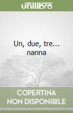 Un, due, tre... nanna