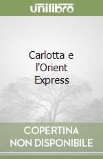 Carlotta e l'Orient Express