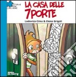 La casa delle sette porte. Ediz. illustrata libro