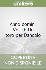 Anno domini. Vol. 9: Un toro per Dandolo libro