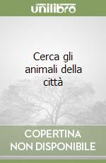 Cerca gli animali della città libro