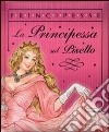 Principessa sul pisello. Ediz. illustrata libro