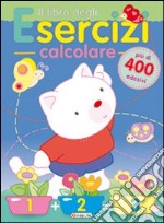 Calcolare. Il libro degli esercizi libro