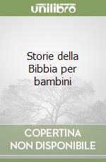Storie della Bibbia per bambini libro