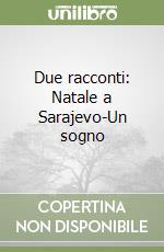 Due racconti: Natale a Sarajevo-Un sogno libro