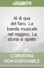 Al di qua del faro. La banda musicale nel reggino. La storia si ripete