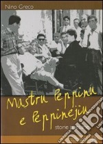 Mastru Peppinu e Peppinejiu. Storie paesane libro