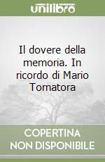 Il dovere della memoria. In ricordo di Mario Tornatora