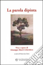 La parola dipinta. Vita e opera di Giuseppe Macrì Cristofaro