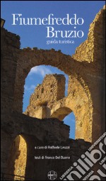 Fiumefreddo Bruzio. Guida turistica libro