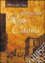 Lettere da Reggio Calabria libro