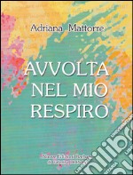 Avvolta nel mio respiro