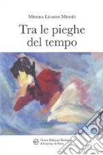 Tra le pieghe del tempo libro